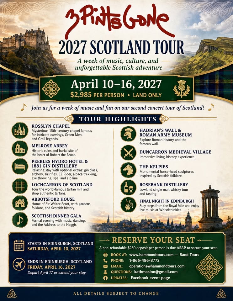 3 Pints Gone 2027 Scotland Tour flyer: April 10 to 16, 2027, $2,985 per person land only, listing tour highlights including Rosslyn Chapel, Melrose Abbey, Hadrian's Wall, The Kelpies and Rosebank Distillery.